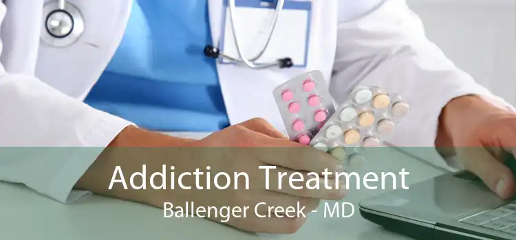 Addiction Treatment Ballenger Creek - MD