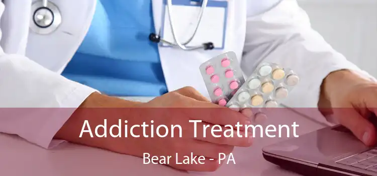 Addiction Treatment Bear Lake - PA