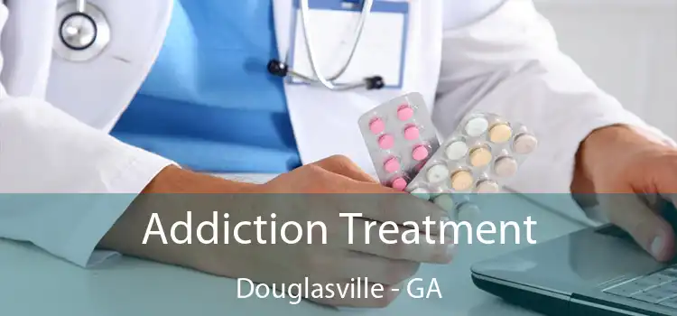 Addiction Treatment Douglasville - GA