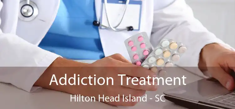 Addiction Treatment Hilton Head Island - SC