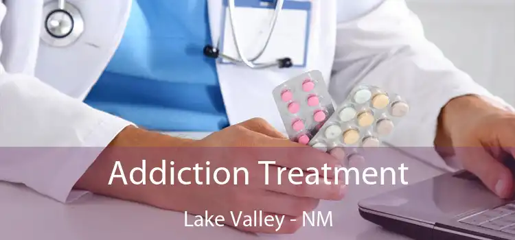 Addiction Treatment Lake Valley - NM