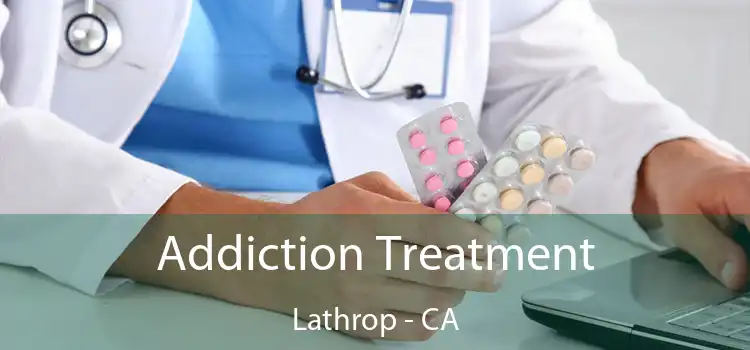 Addiction Treatment Lathrop - CA