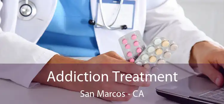 Addiction Treatment San Marcos - CA