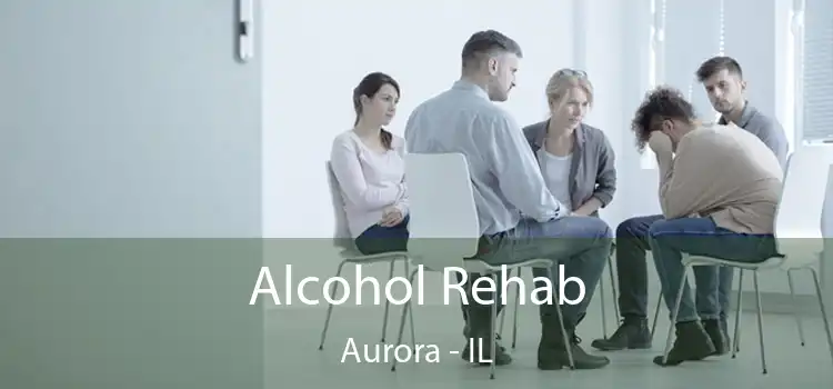 Alcohol Rehab Aurora - IL