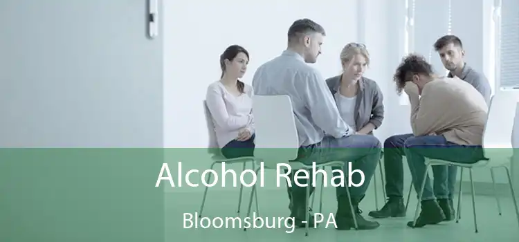 Alcohol Rehab Bloomsburg - PA