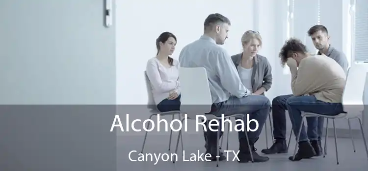 Alcohol Rehab Canyon Lake - TX