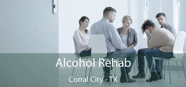 Alcohol Rehab Corral City - TX