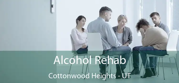 Alcohol Rehab Cottonwood Heights - UT