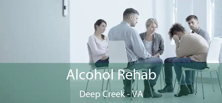 Alcohol Rehab Deep Creek - VA