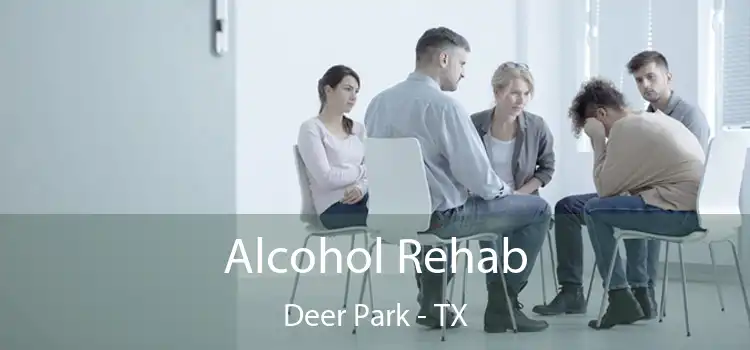 Alcohol Rehab Deer Park - TX