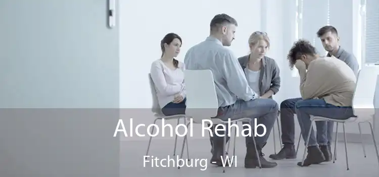 Alcohol Rehab Fitchburg - WI
