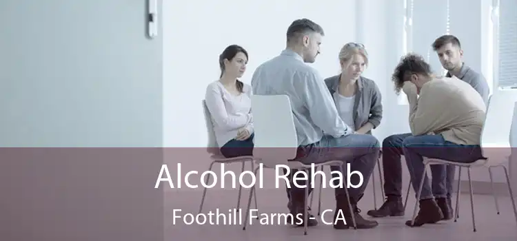 Alcohol Rehab Foothill Farms - CA