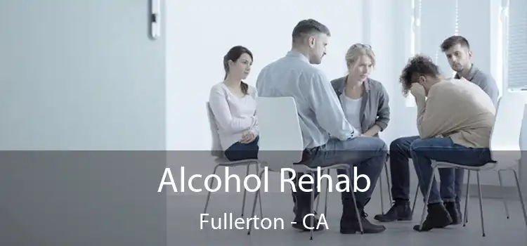 Alcohol Rehab Fullerton - CA