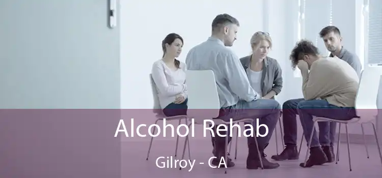 Alcohol Rehab Gilroy - CA