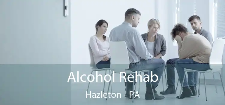 Alcohol Rehab Hazleton - PA