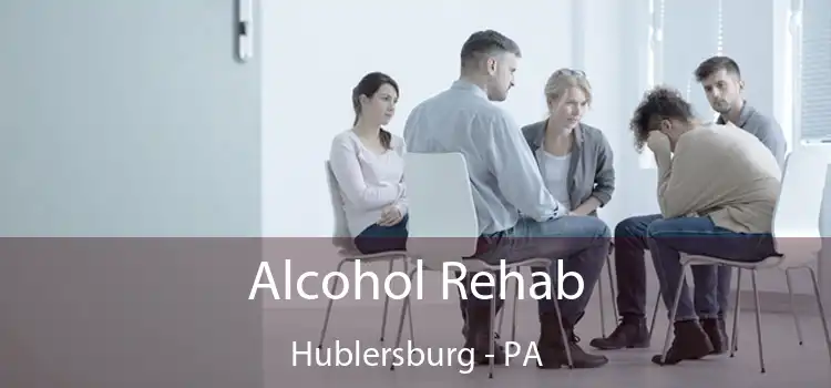 Alcohol Rehab Hublersburg - PA