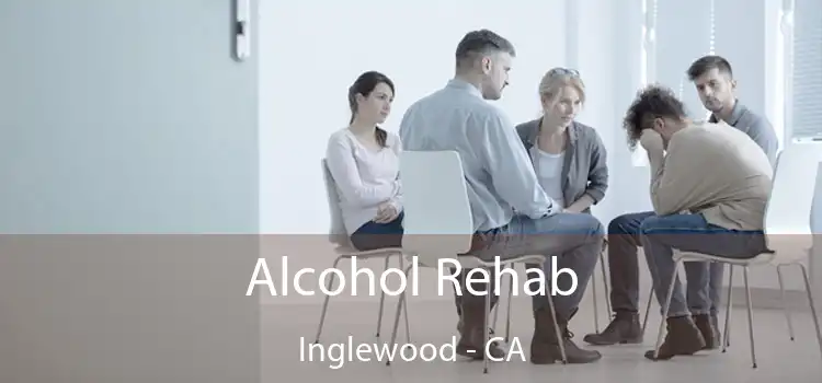Alcohol Rehab Inglewood - CA