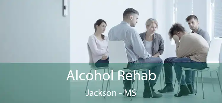 Alcohol Rehab Jackson - MS