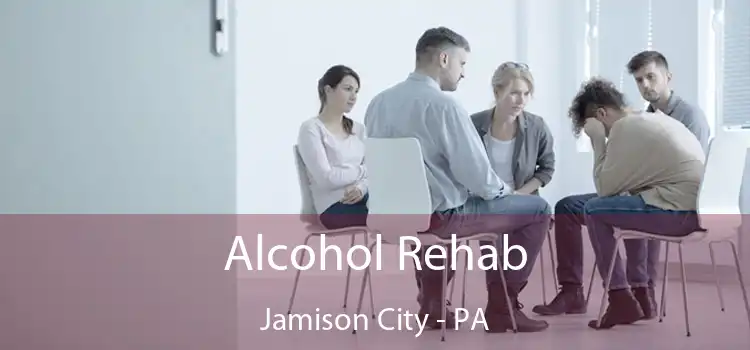 Alcohol Rehab Jamison City - PA