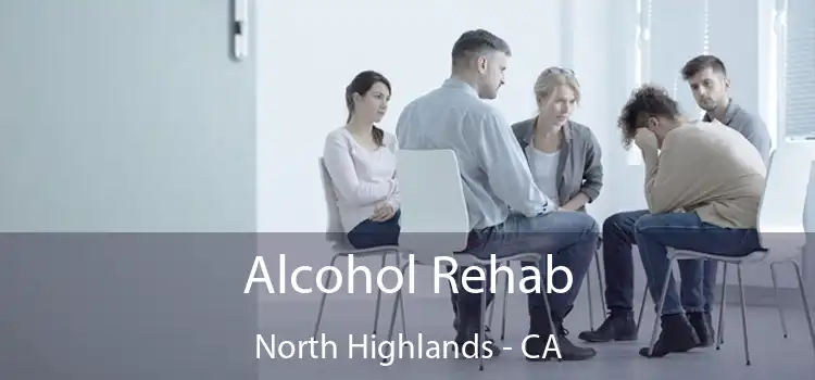 Alcohol Rehab North Highlands - CA