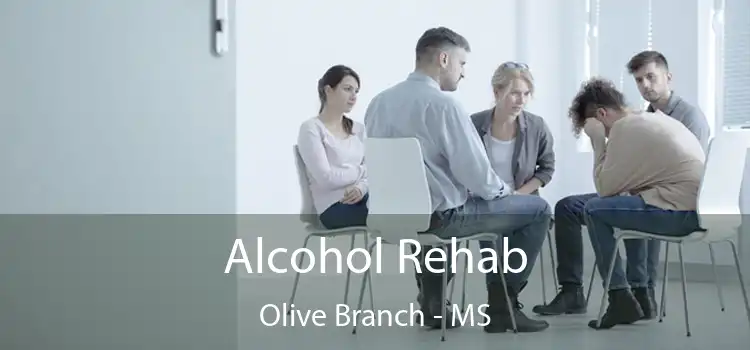 Alcohol Rehab Olive Branch - MS