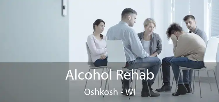 Alcohol Rehab Oshkosh - WI