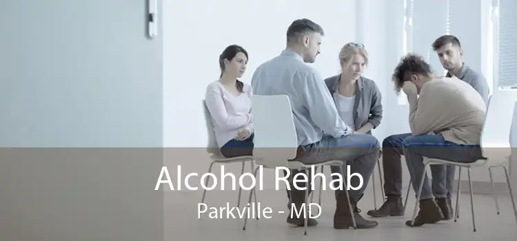 Alcohol Rehab Parkville - MD