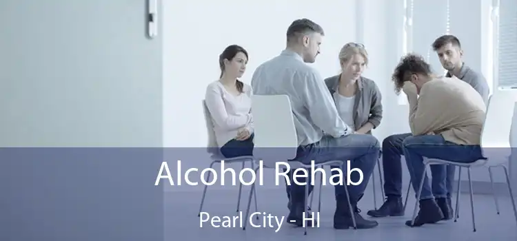 Alcohol Rehab Pearl City - HI