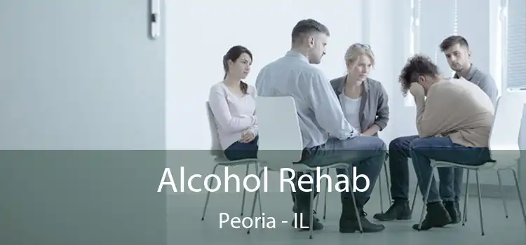 Alcohol Rehab Peoria - IL