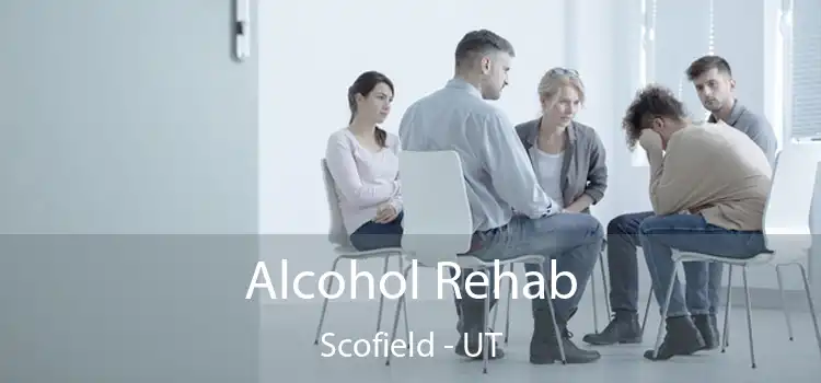 Alcohol Rehab Scofield - UT