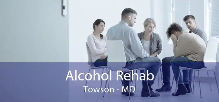 Alcohol Rehab Towson - MD