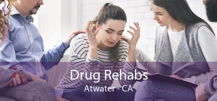 Drug Rehabs Atwater - CA