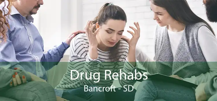 Drug Rehabs Bancroft - SD