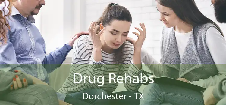 Drug Rehabs Dorchester - TX