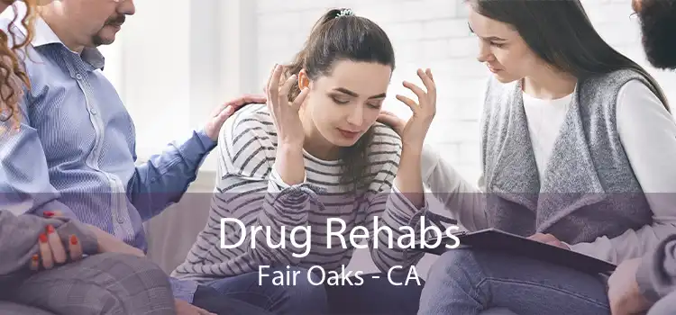  Drug Rehabs Fair Oaks - CA