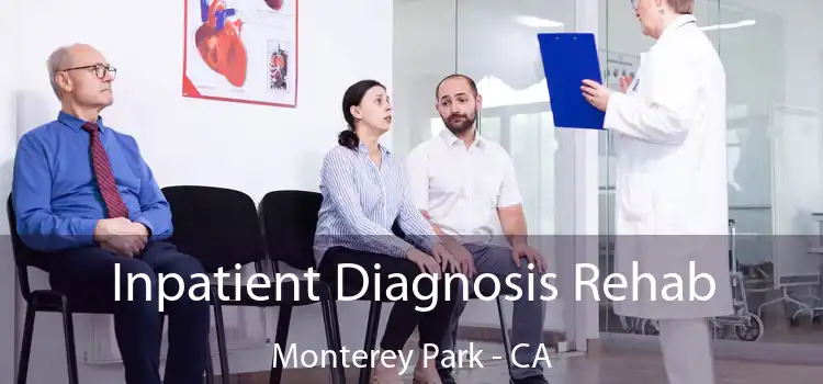Inpatient Diagnosis Rehab Monterey Park - CA