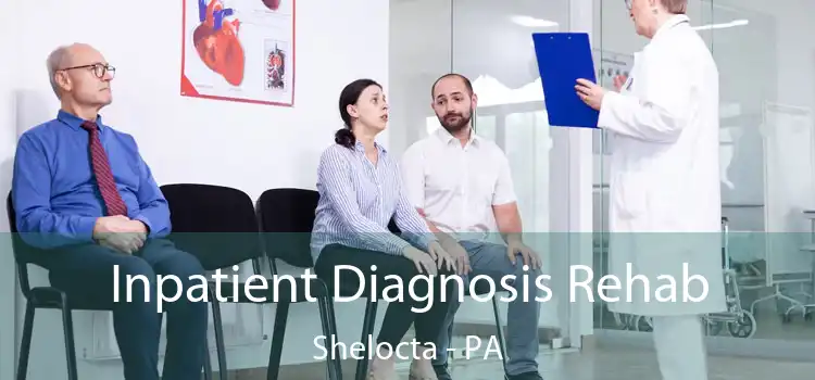 Inpatient Diagnosis Rehab Shelocta - PA