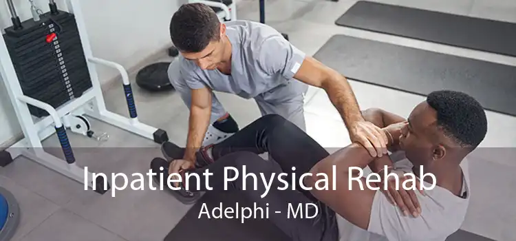 Inpatient Physical Rehab Adelphi - MD