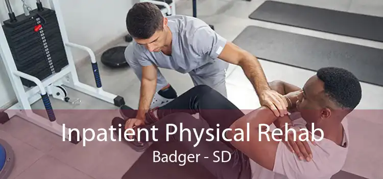 Inpatient Physical Rehab Badger - SD