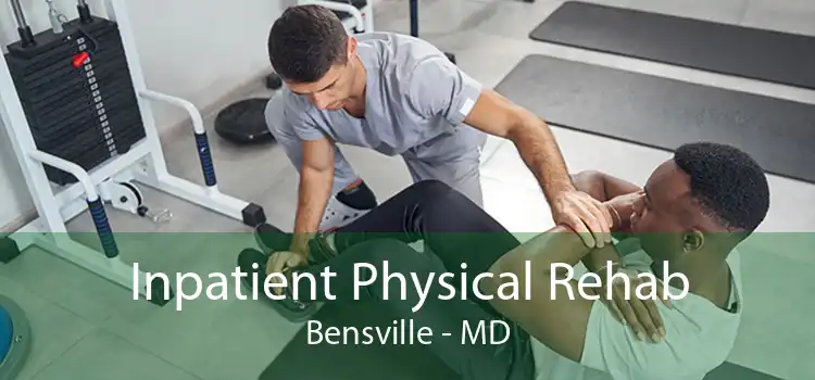 Inpatient Physical Rehab Bensville - MD