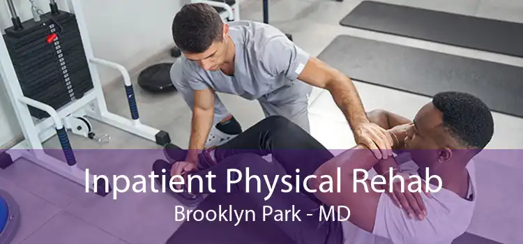 Inpatient Physical Rehab Brooklyn Park - MD