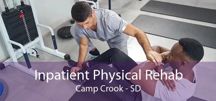 Inpatient Physical Rehab Camp Crook - SD