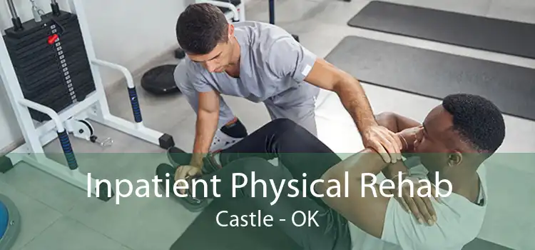 Inpatient Physical Rehab Castle - OK