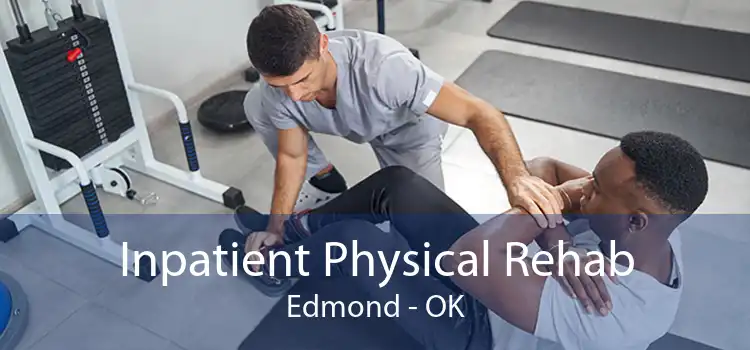 Inpatient Physical Rehab Edmond - OK