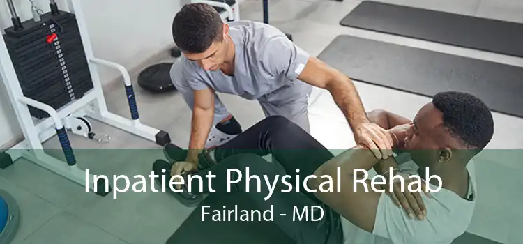 Inpatient Physical Rehab Fairland - MD