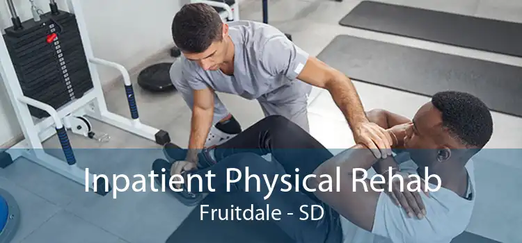 Inpatient Physical Rehab Fruitdale - SD