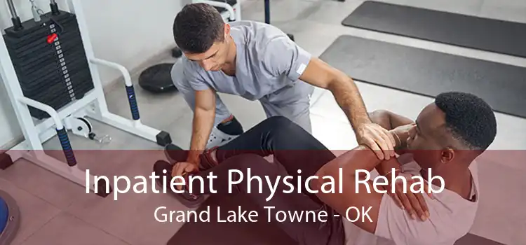Inpatient Physical Rehab Grand Lake Towne - OK
