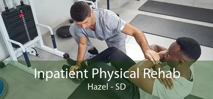 Inpatient Physical Rehab Hazel - SD