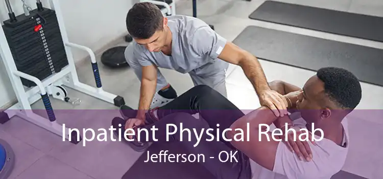 Inpatient Physical Rehab Jefferson - OK