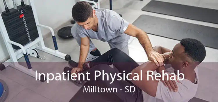 Inpatient Physical Rehab Milltown - SD